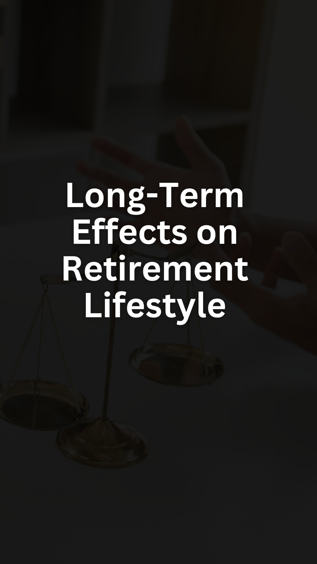 Long-Term Effects on Retirement Lifestyle