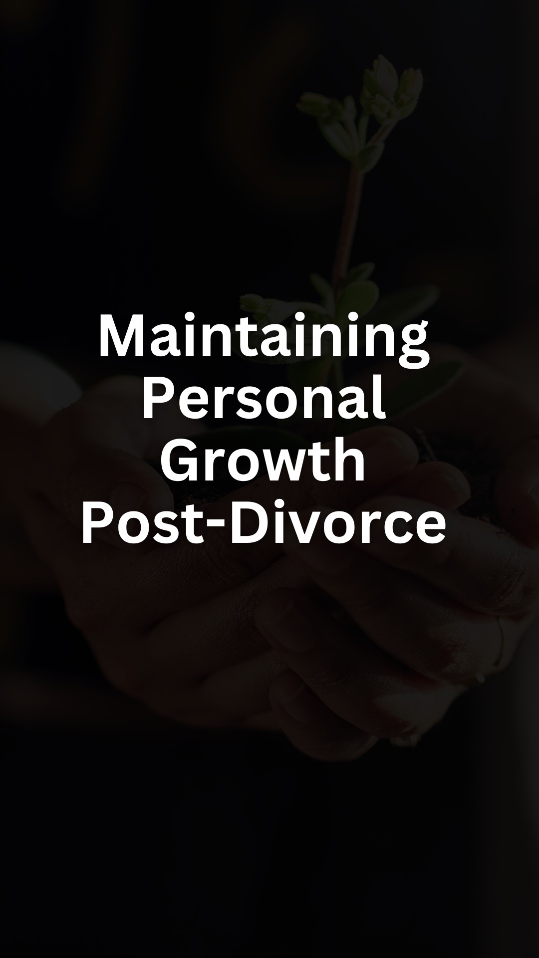 Maintaining Personal Growth Post-Divorce