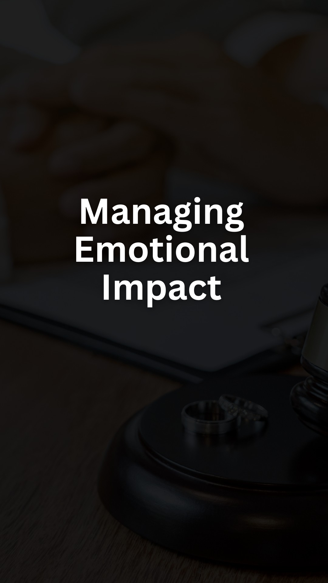 Managing Emotional Impact