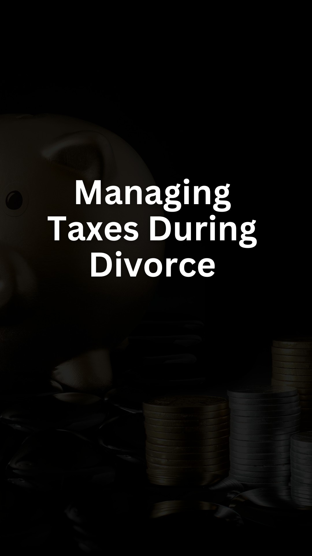 Managing Taxes During Divorce