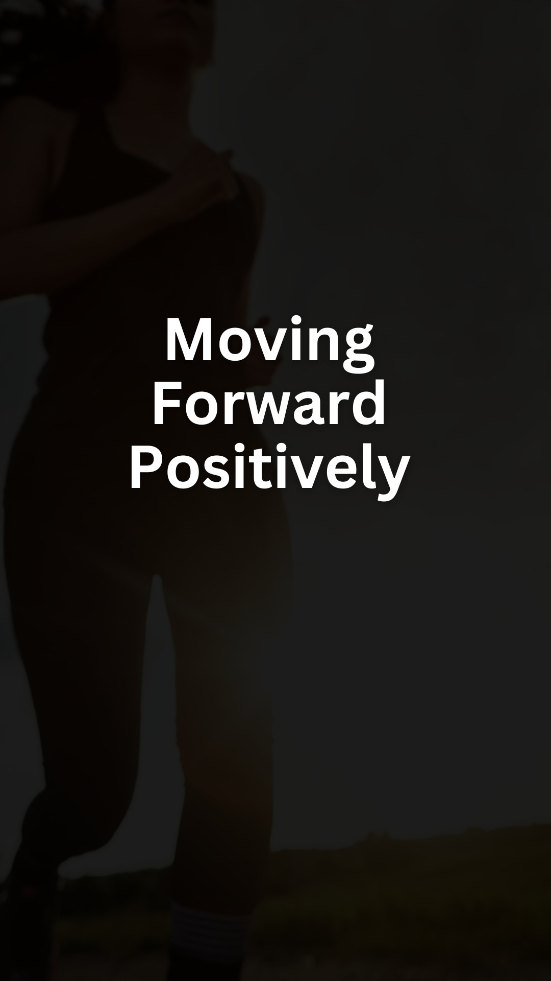 Moving Forward Positively