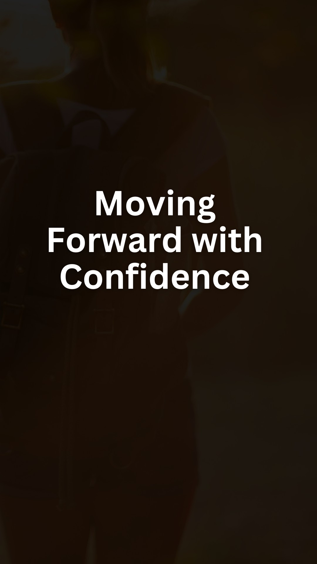 Moving Forward with Confidence