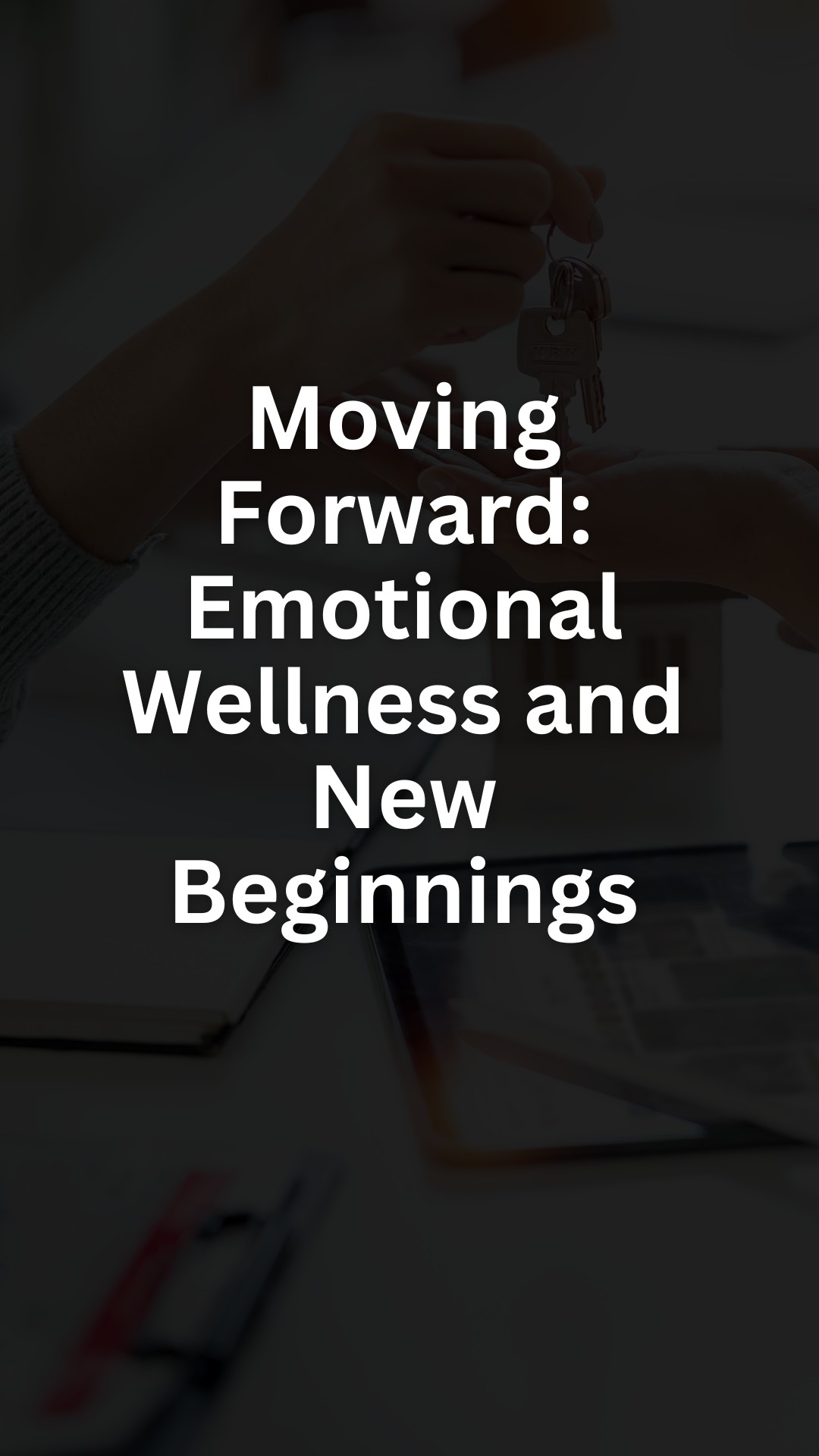 Moving Forward: Emotional Wellness and New Beginnings