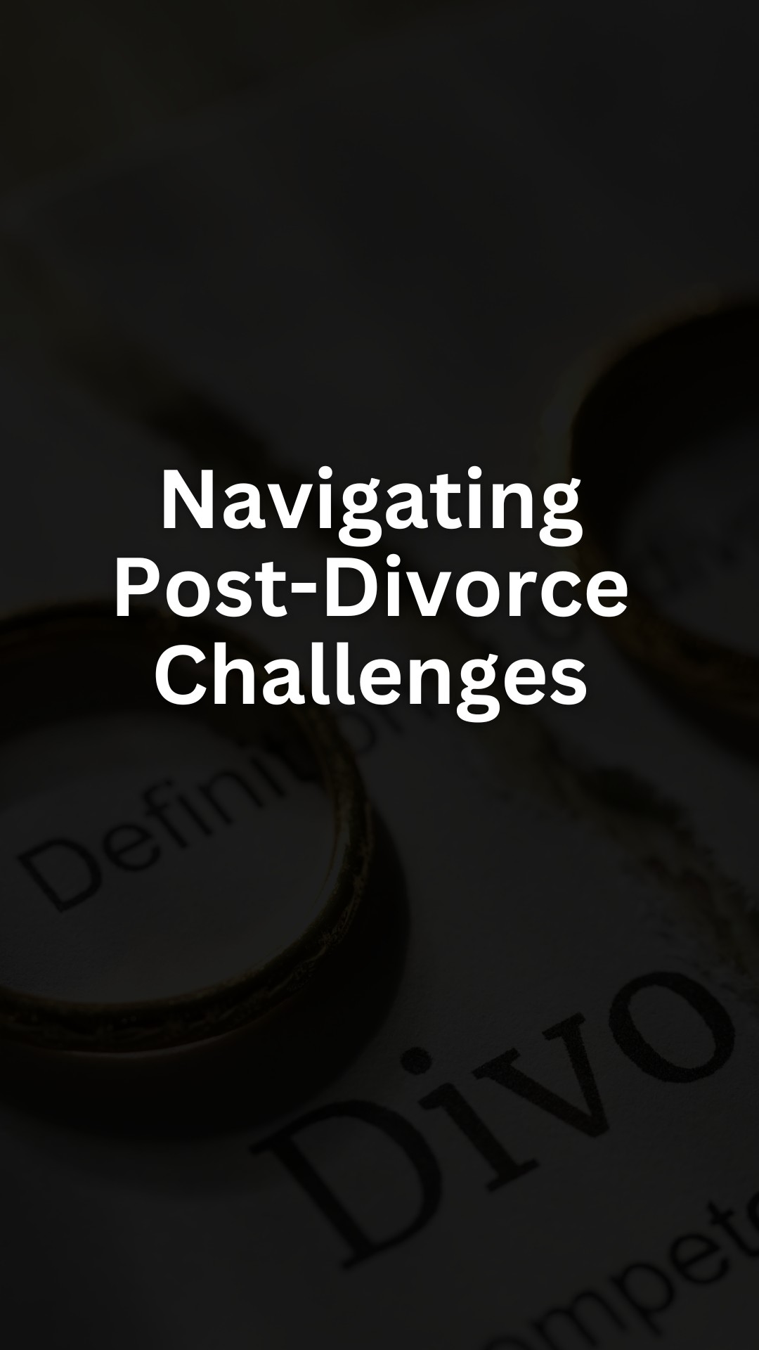 Navigating Post-Divorce Challenges