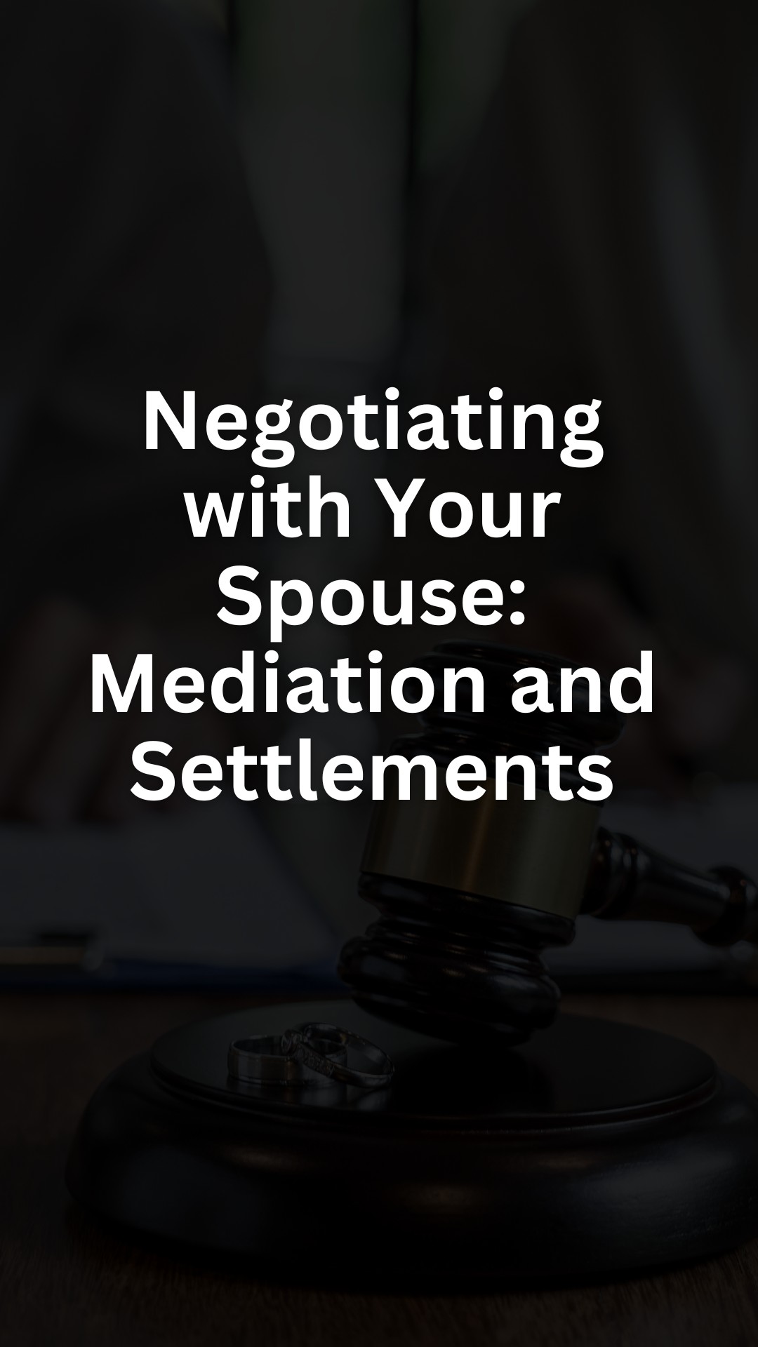 Negotiating with Your Spouse: Mediation and Settlements