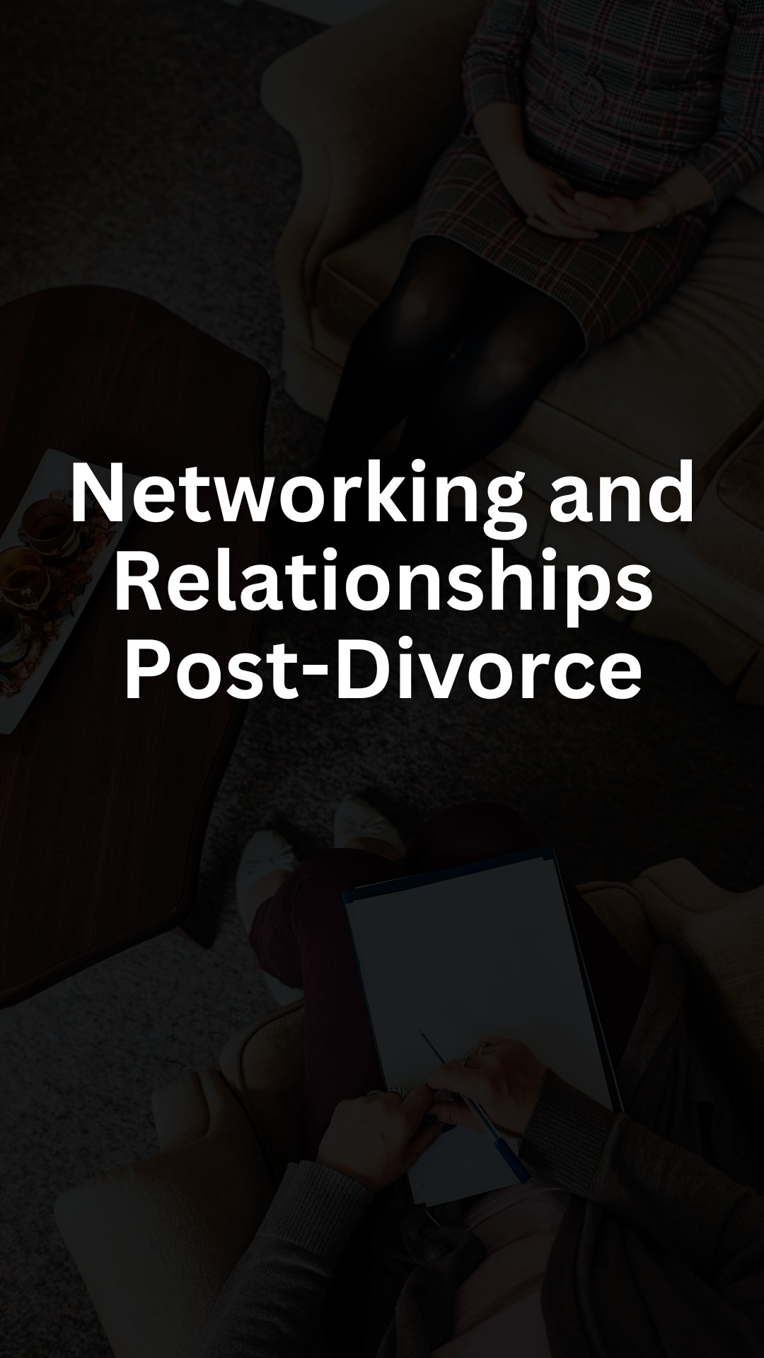 Networking and Relationships Post-Divorce