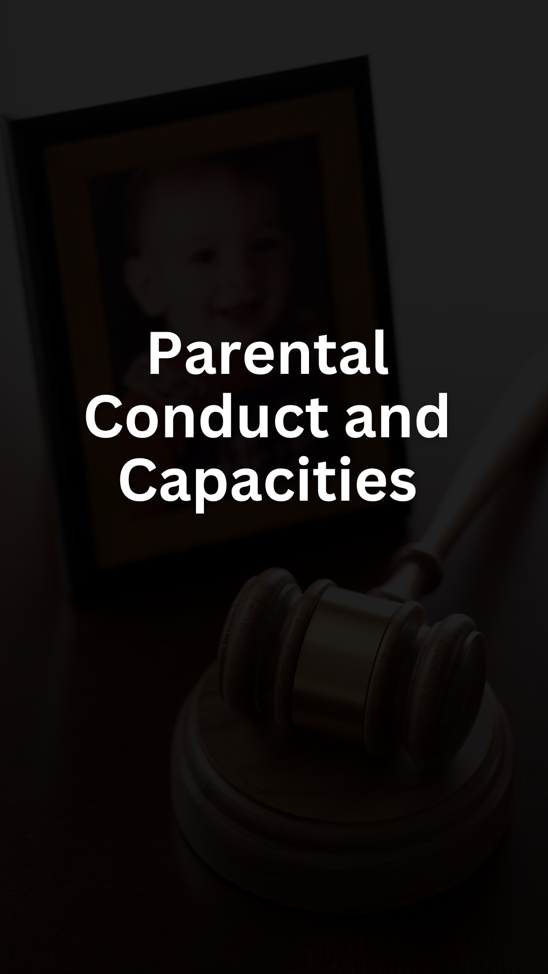 Parental Conduct and Capacities