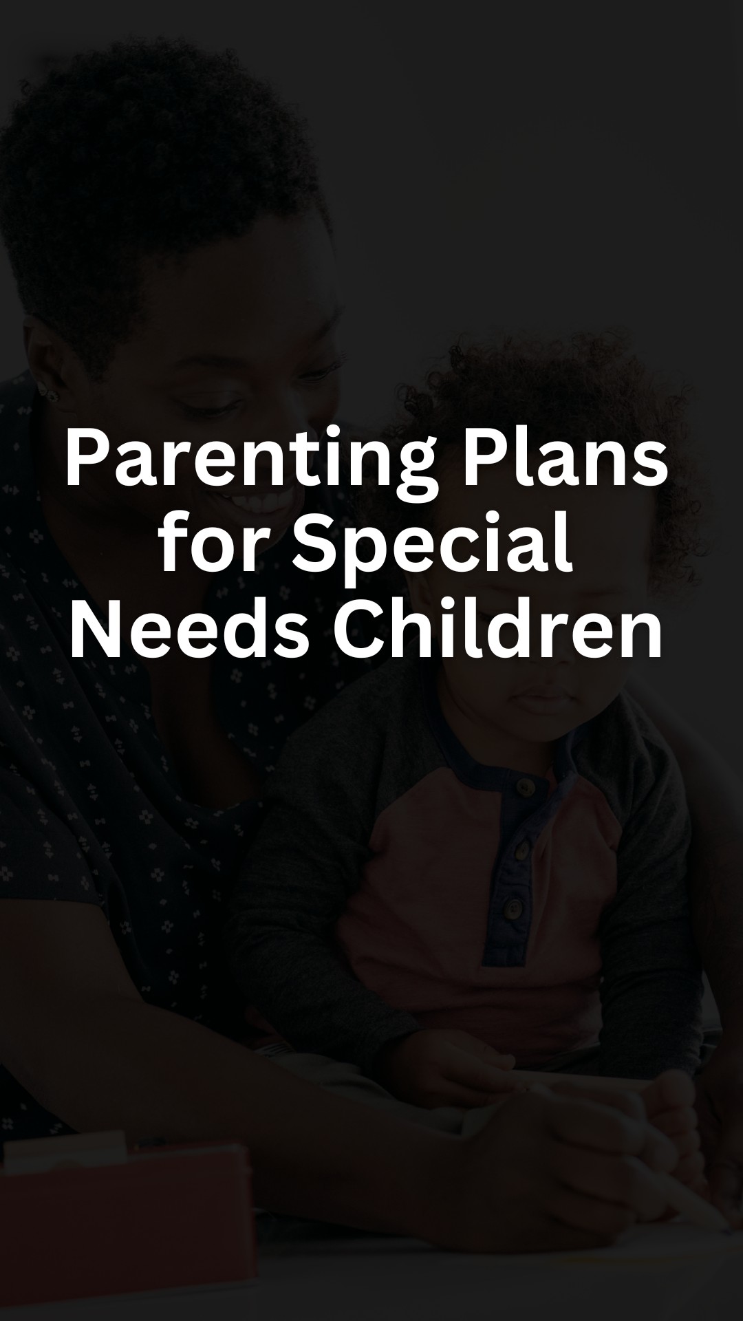 Parenting Plans for Special Needs Children