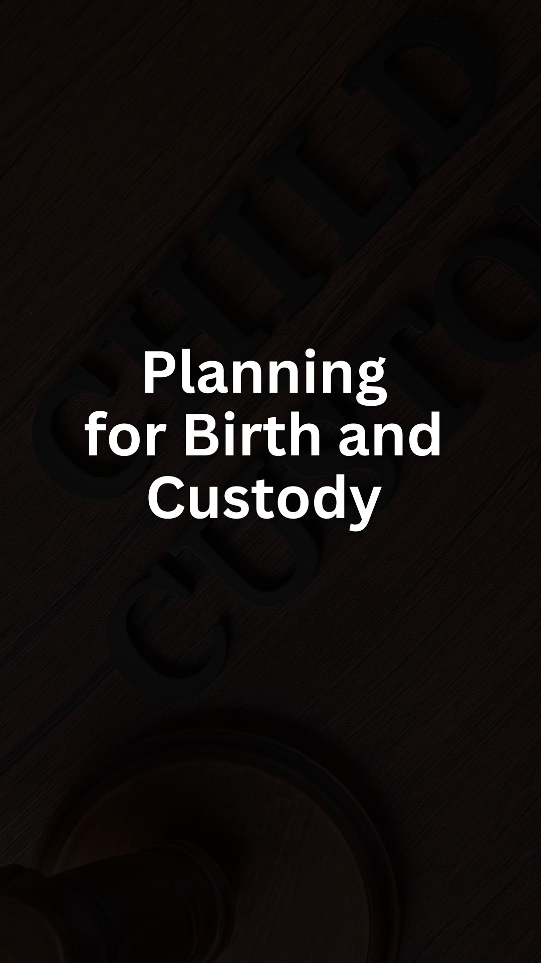 Planning for Birth and Custody