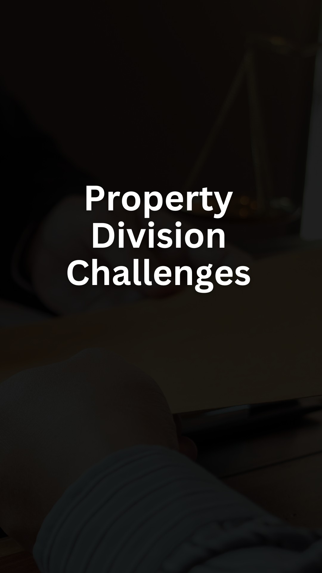 Property Division Challenges