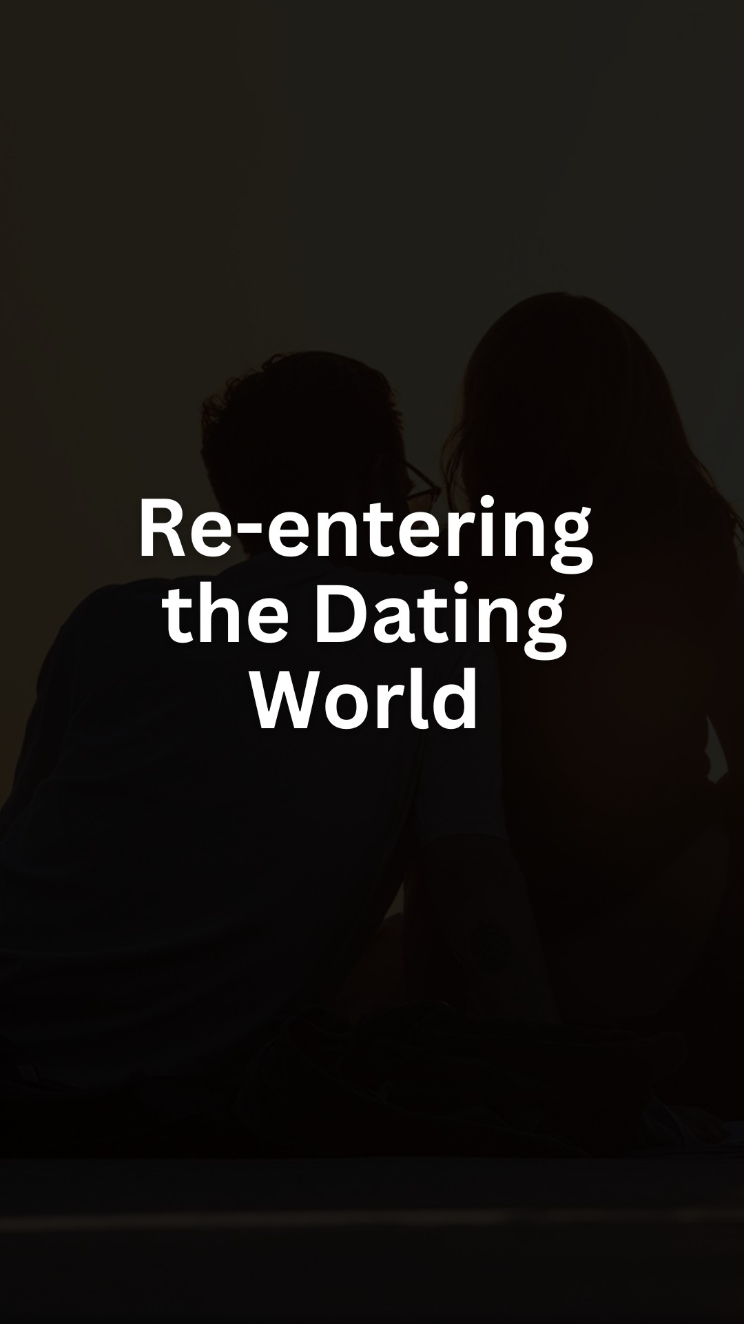 Re-entering the Dating World