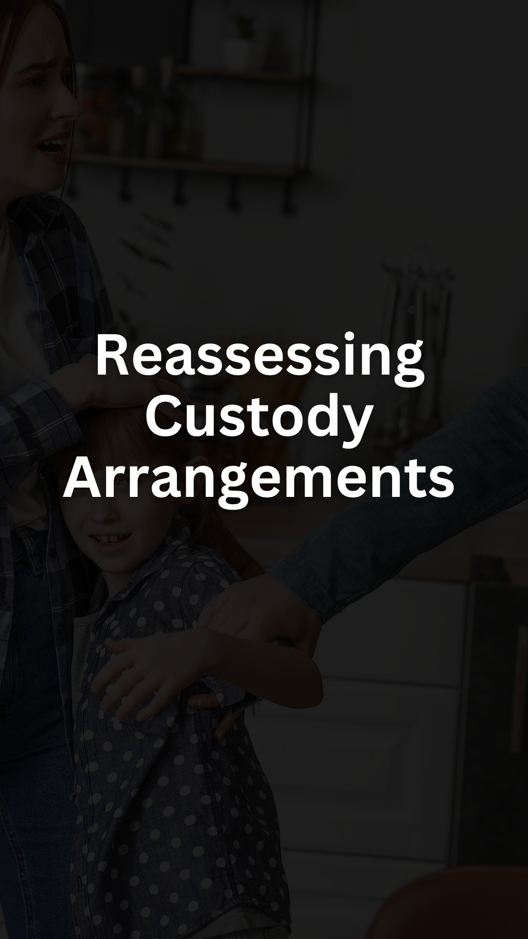Reassessing Custody Arrangements