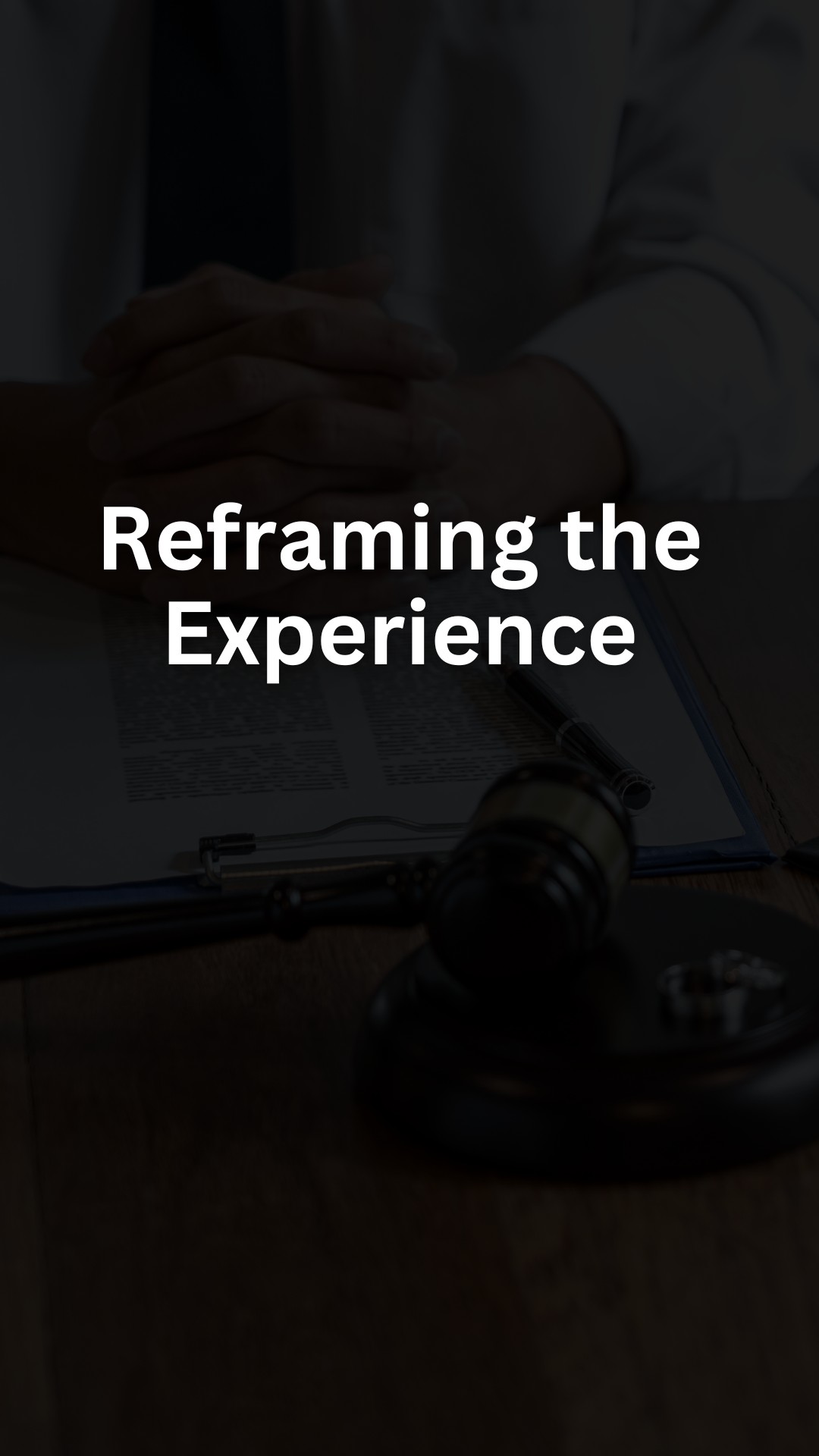 Reframing the Experience