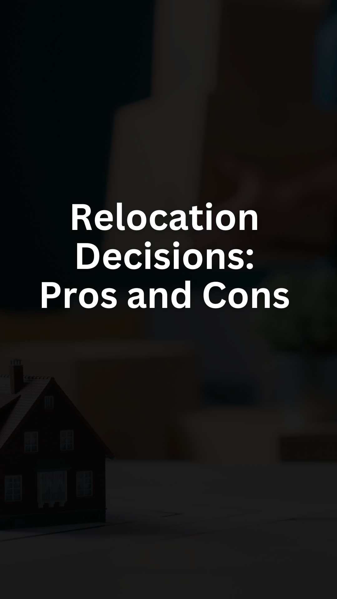 Relocation Decisions: Pros and Cons