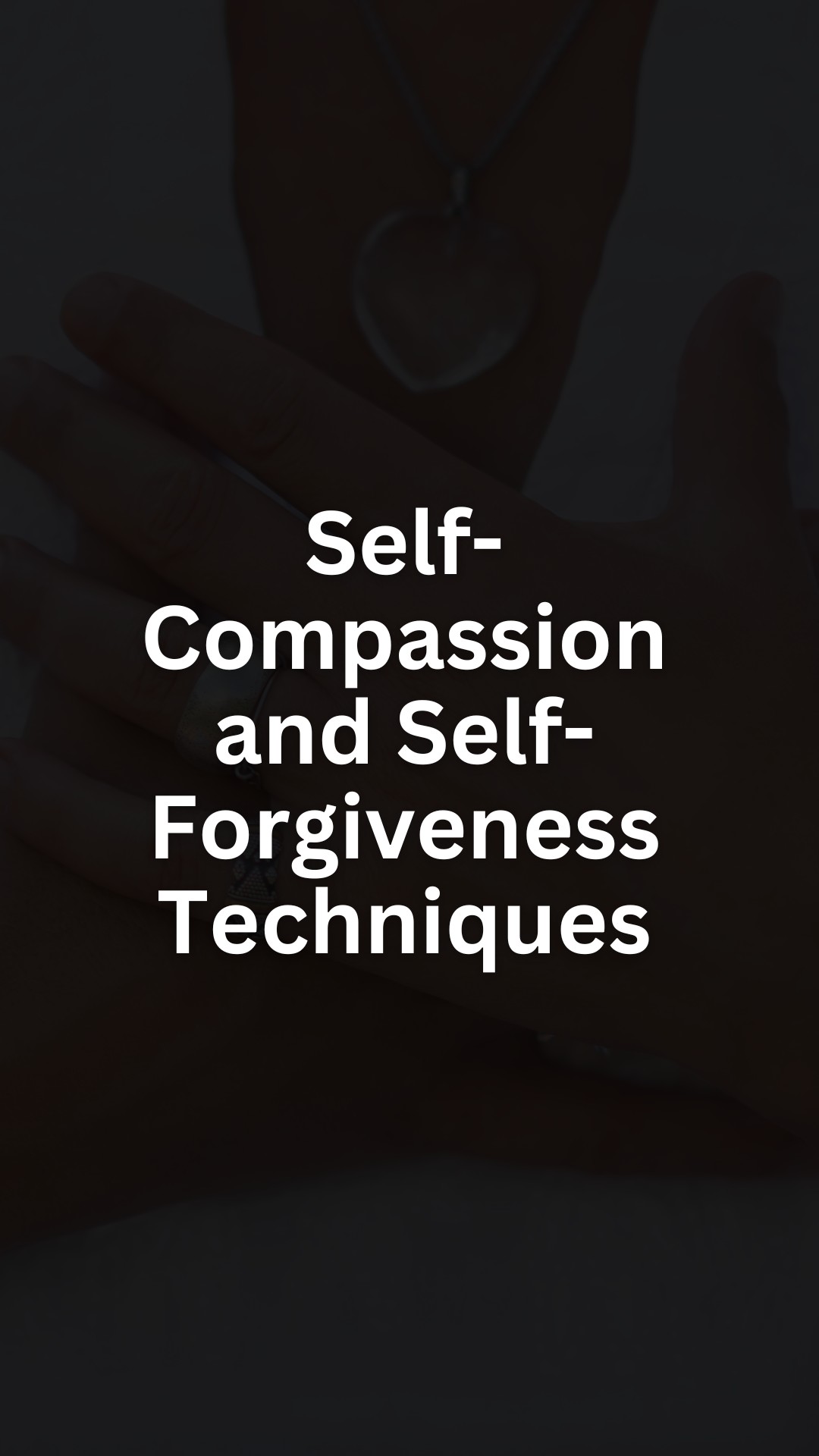 Self-Compassion and Self-Forgiveness Techniques