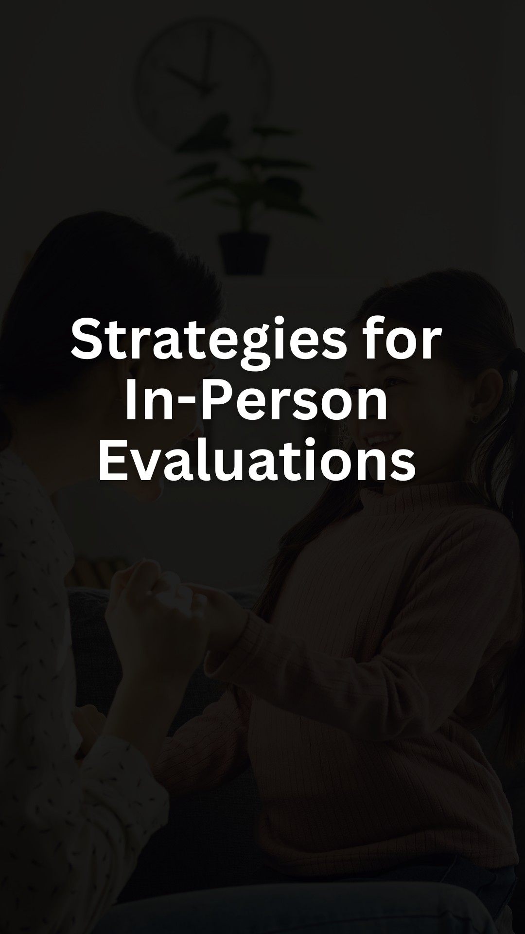 Strategies for In-Person Evaluations