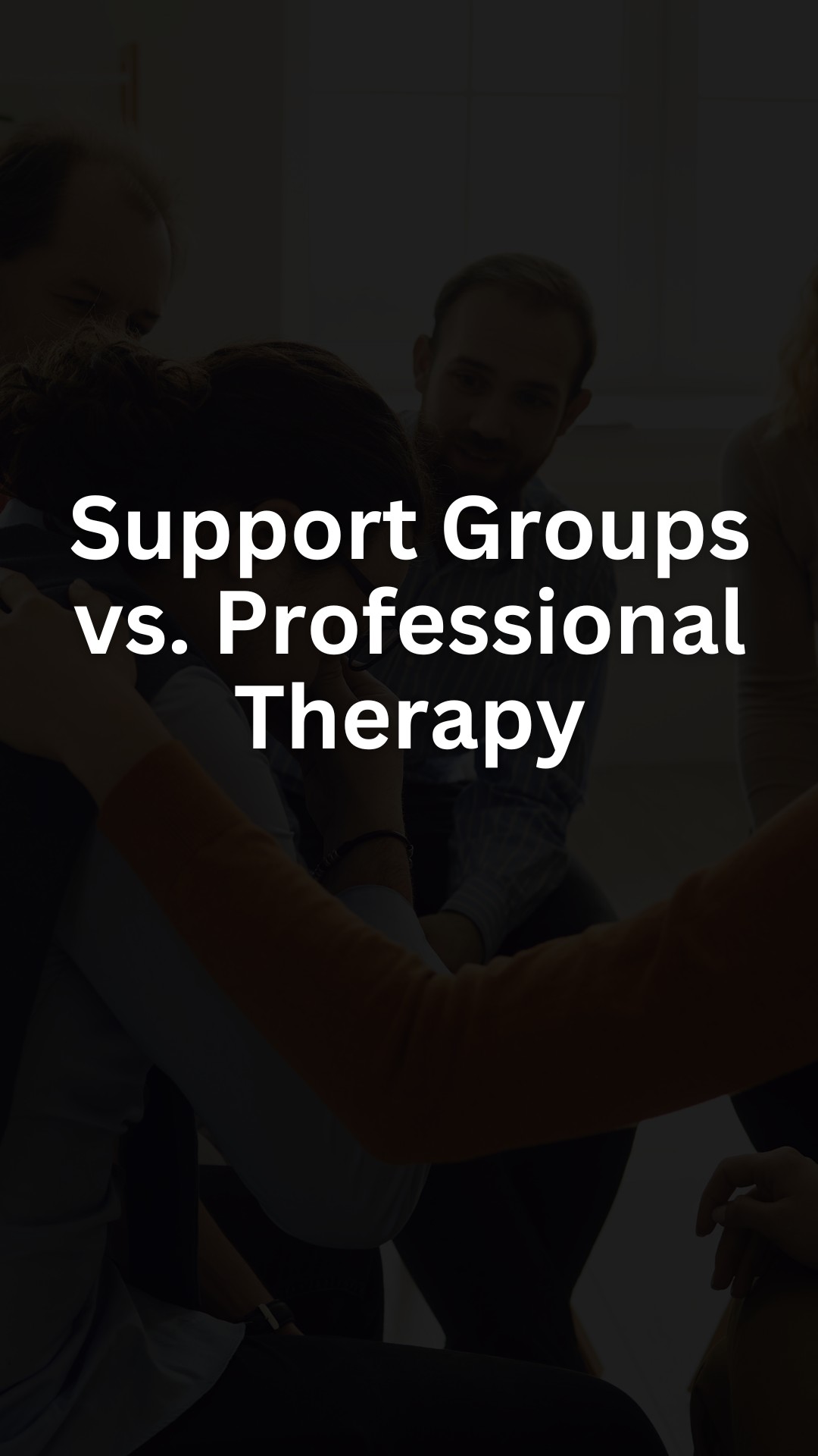 Support Groups vs. Professional Therapy