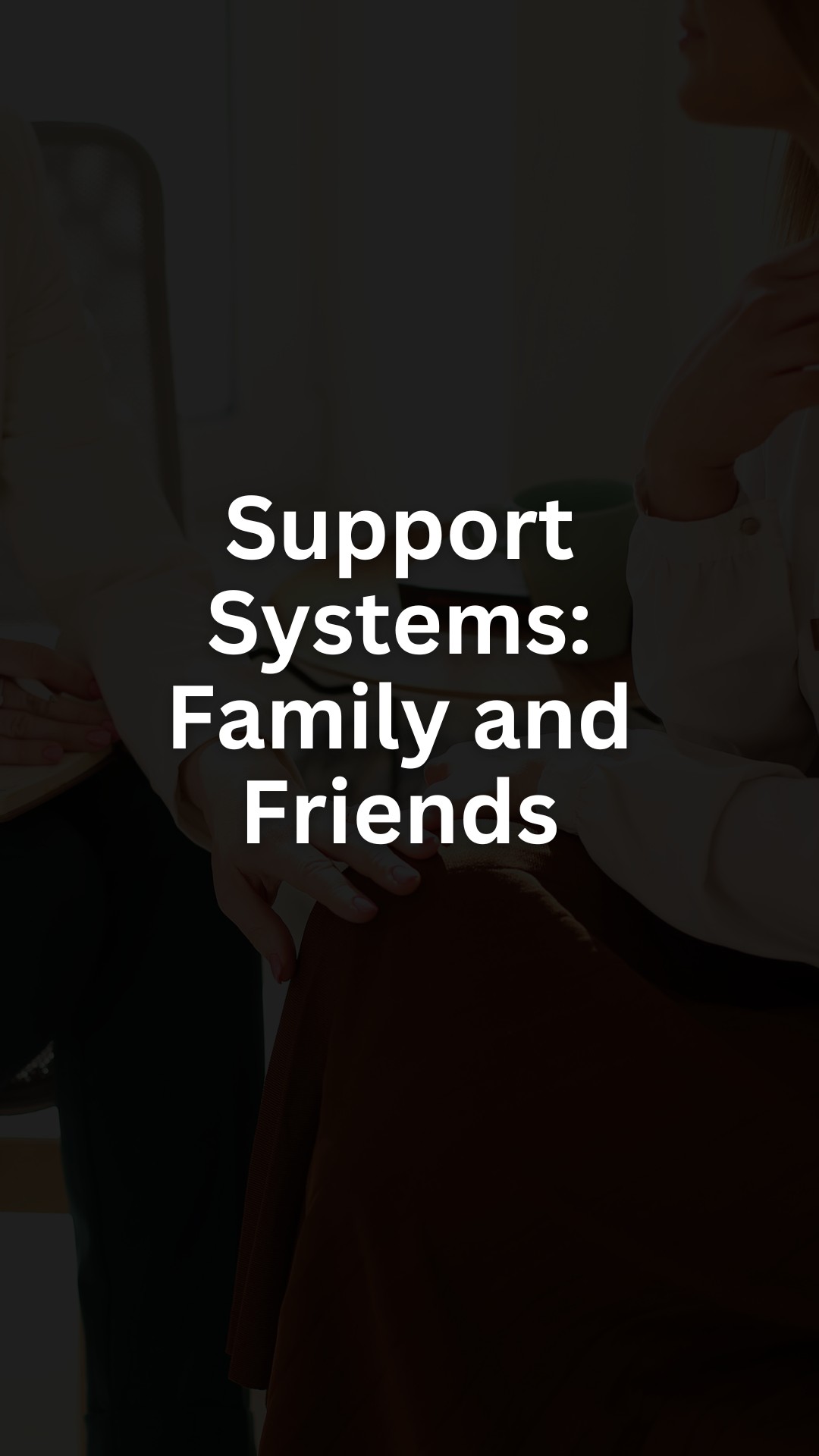 Support Systems: Family and Friends