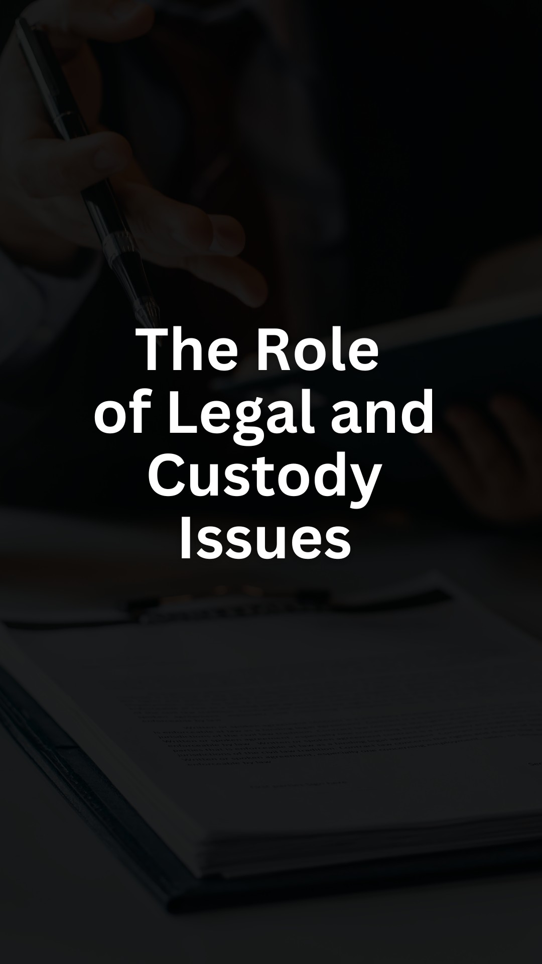 The Role of Legal and Custody Issues