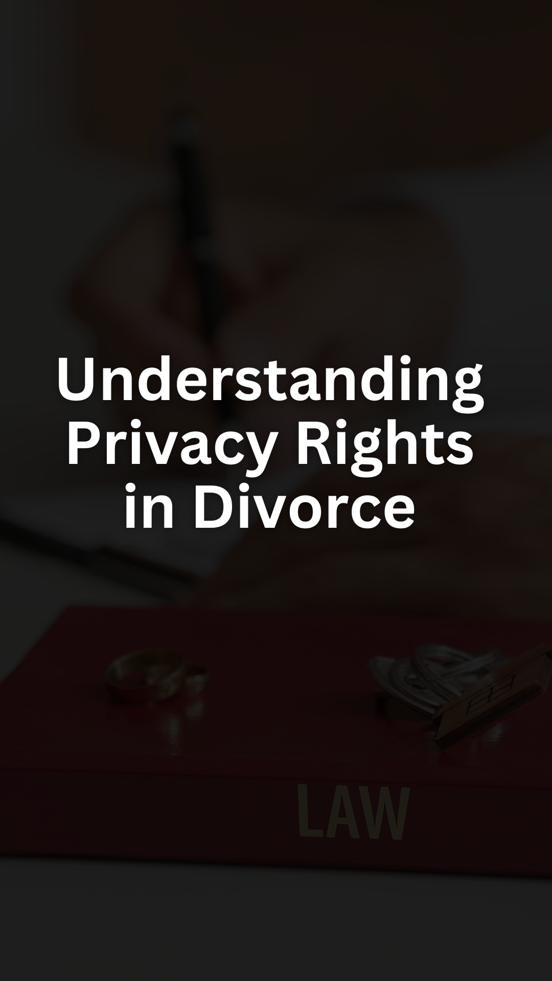Understanding Privacy Rights in Divorce