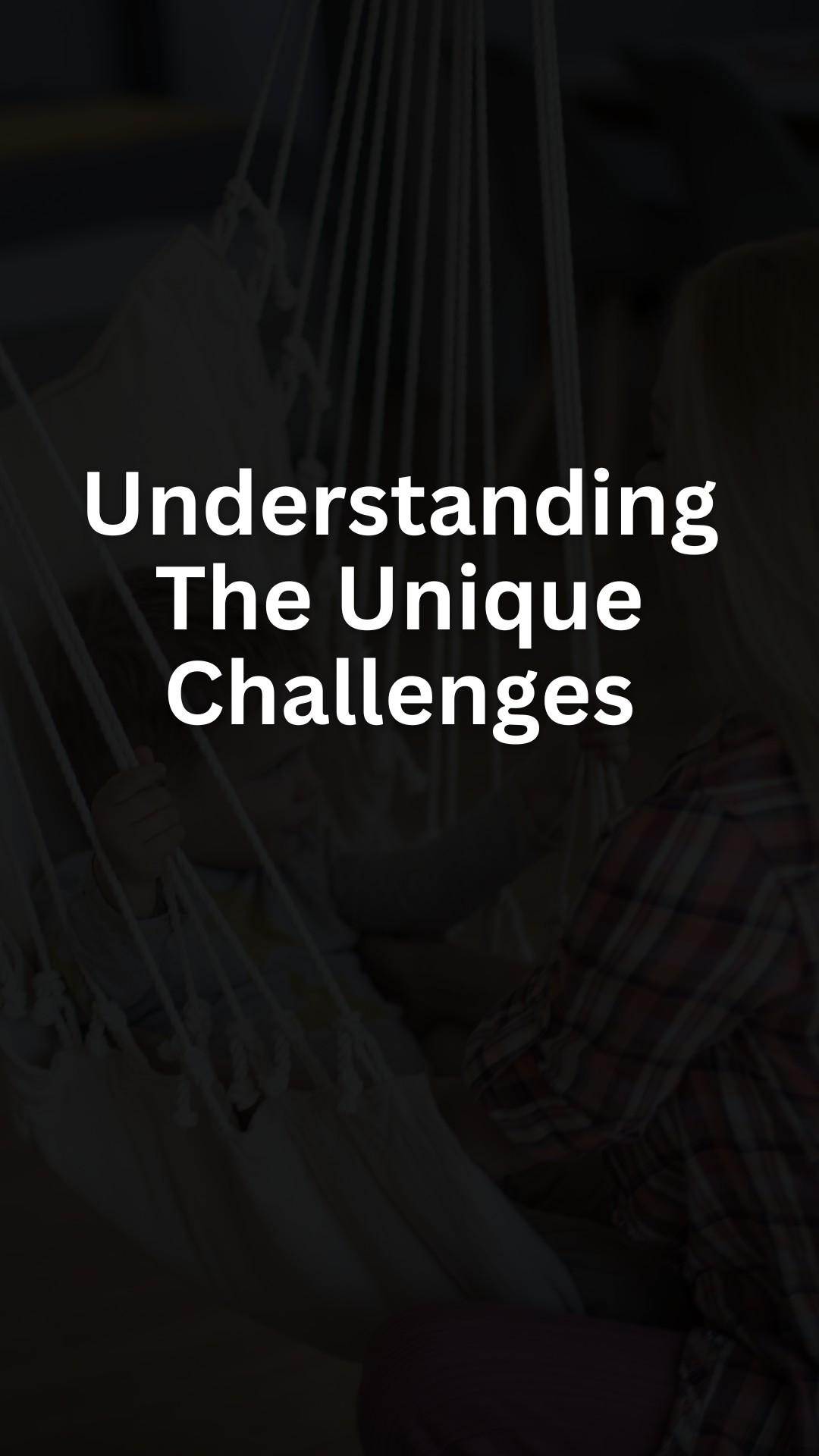 Understanding The Unique Challenges