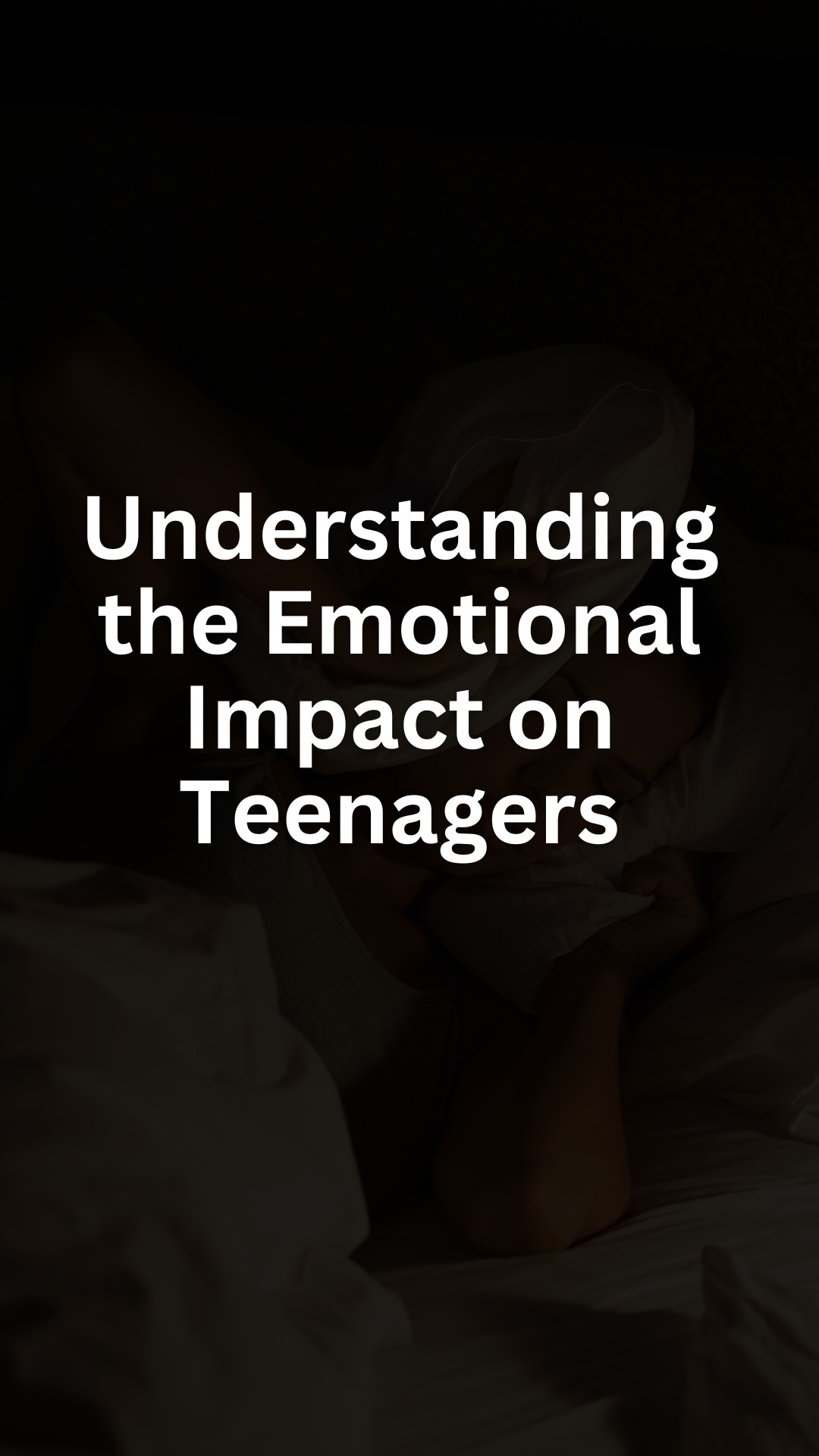 Understanding the Emotional Impact on Teenagers