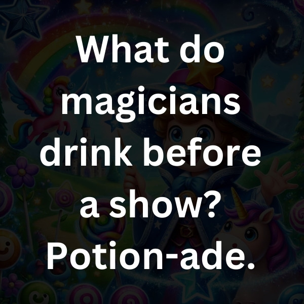 What do magicians drink before a show_ Potion-ade