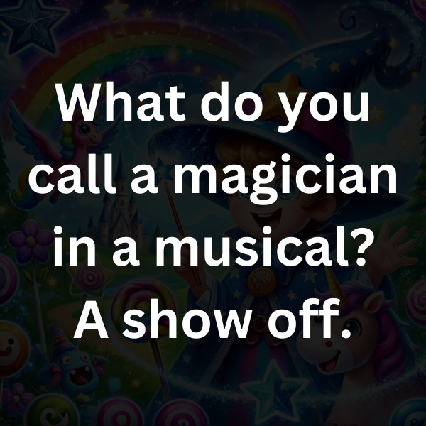 What do you call a magician in a musical_ A show off