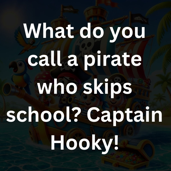 What do you call a pirate who skips school_ Captain Hooky!