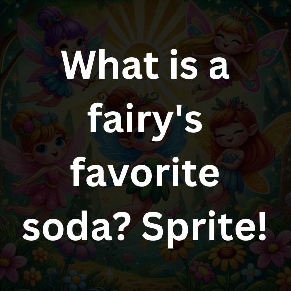 What is a fairy's favorite soda_ Sprite!