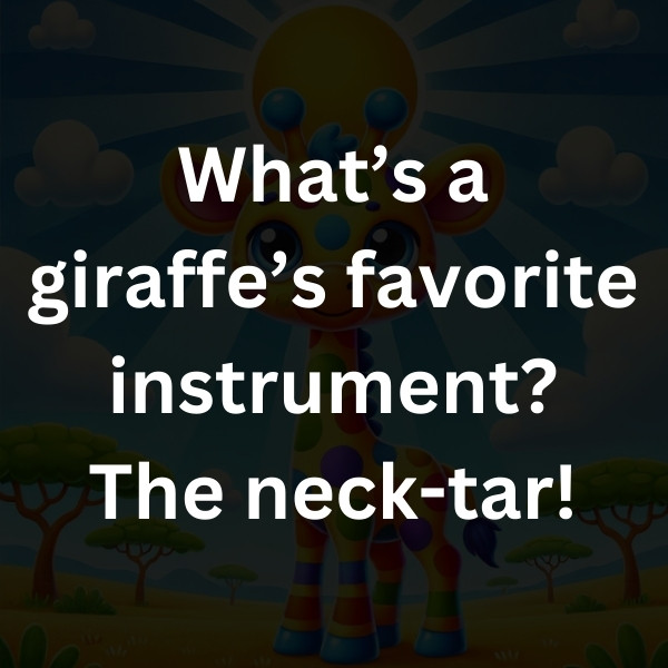 What’s a giraffe’s favorite instrument_ The neck-tar!
