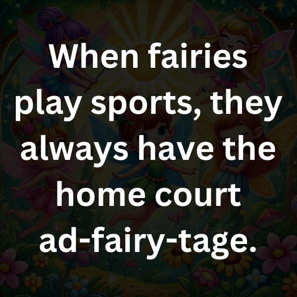 When fairies play sports, they always have the home court ad-fairy-tage