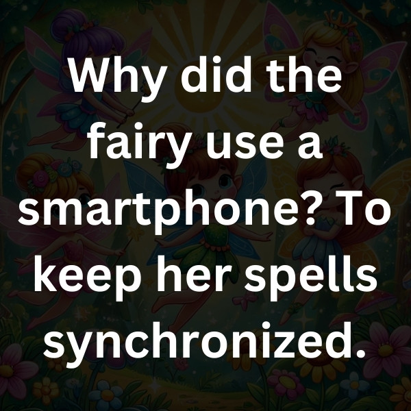 Why did the fairy use a smartphone_ To keep her spells synchronized