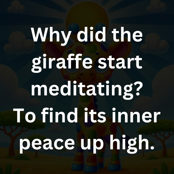 Why did the giraffe start meditating_ To find its inner peace up high