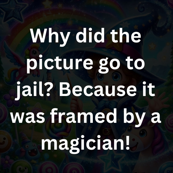 Why did the picture go to jail_ Because it was framed by a magician!