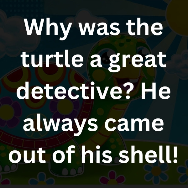 Why was the turtle a great detective