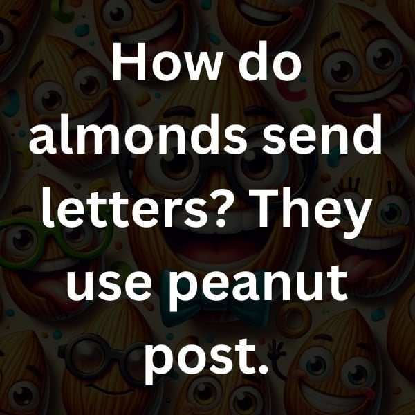 How do almonds send letters_ They use peanut post