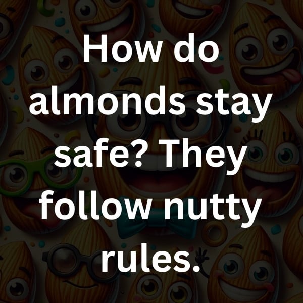 How do almonds stay safe_ They follow nutty rules