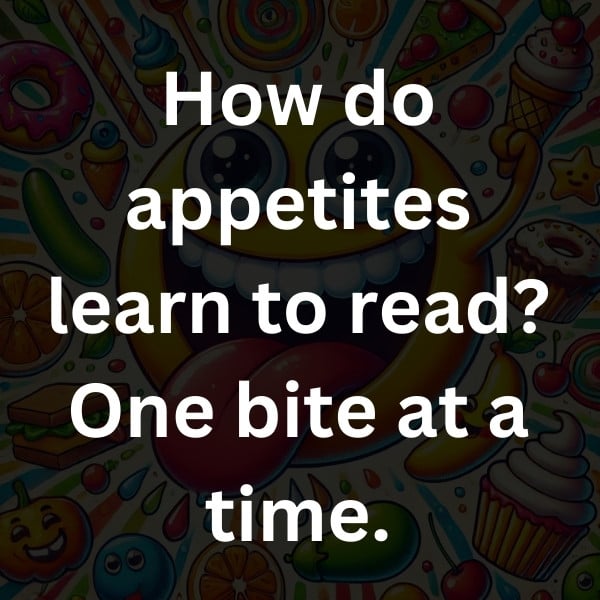 How do appetites learn to read_ One bite at a time