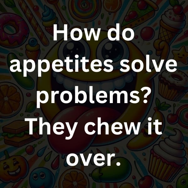 How do appetites solve problems_ They chew it over