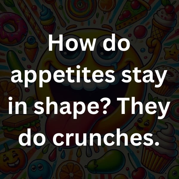 How do appetites stay in shape_ They do crunches