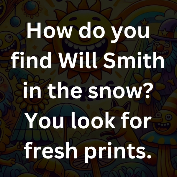 How do you find Will Smith in the snow_ You look for fresh prints