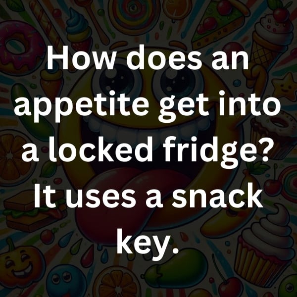 How does an appetite get into a locked fridge_ It uses a snack key
