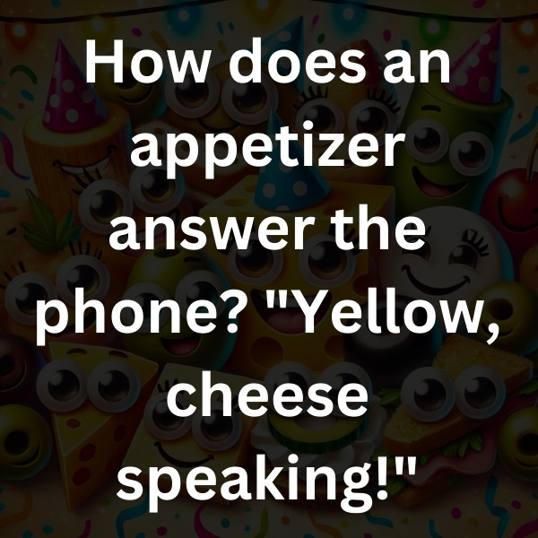 How does an appetizer answer the phone_ _Yellow, cheese speaking!