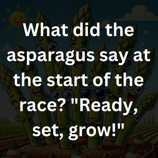 What did the asparagus say at the start of the race_ _Ready, set, grow!