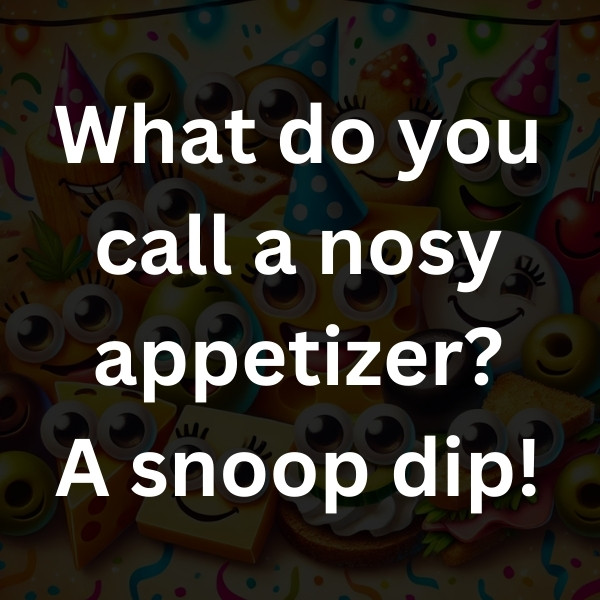 What do you call a nosy appetizer_ A snoop dip!