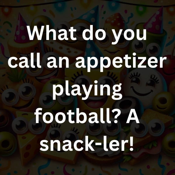 What do you call an appetizer playing football_ A snack-ler!