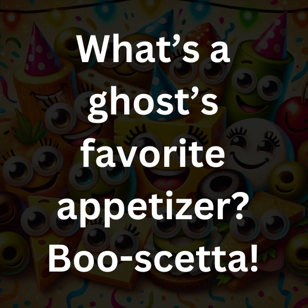 What’s a ghost’s favorite appetizer_ Boo-scetta!