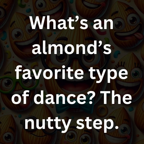 What’s an almond’s favorite type of dance_ The nutty step