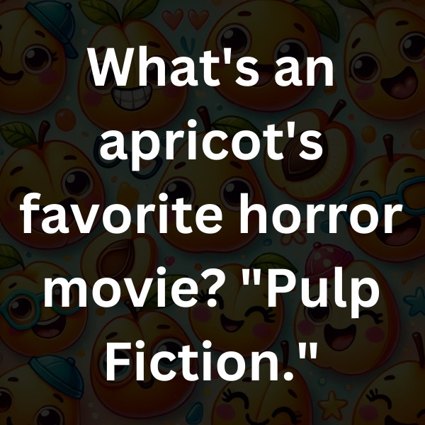 What's an apricot's favorite horror movie_ _Pulp Fiction